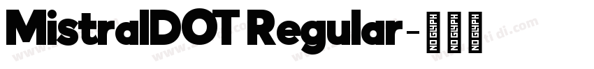 MistralDOT Regular字体转换 MistralDOT Regular字体转换